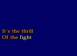 IFS the thrill
Of the fight