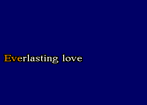 Everlasting love