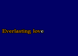 Everlasting love