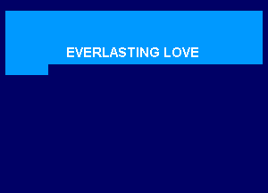 EVERLASTING LOVE