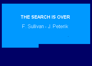 THE SEARCH IS OVER
F Sullivan - J Peterik