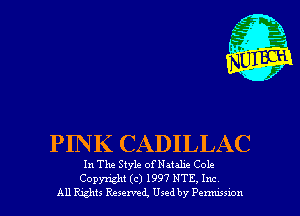 PIN K CADILLAC

In The Style ofNatahe Cole

Copyright (c) 1997 NTE, Inc
All Rghts Reserved, Used by Penwswn