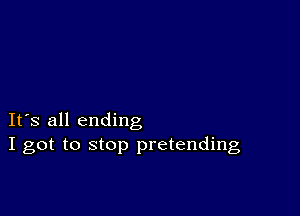 IFS all ending
I got to stop pretending