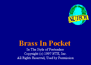 Bras s In Pocket
In The Style of quenders
Copyright (c) 1997 NTE, Inc
All Rghts Reserved, Used by Penwswn