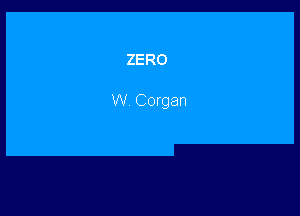 ZERO

W Corgan