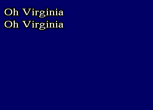 011 Virginia
Oh Virginia