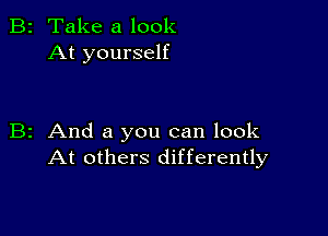 2 Take a look
At yourself

z And a you can look
At others differently