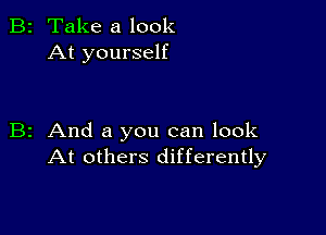 2 Take a look
At yourself

z And a you can look
At others differently