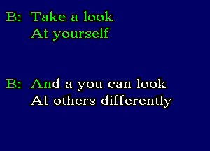 2 Take a look
At yourself

z And a you can look
At others differently