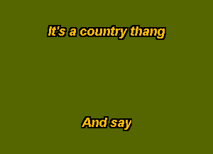 It's a counny thang