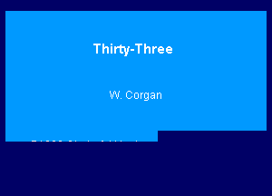 Thirty-Three

W Covgan