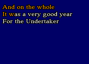 And on the whole
It was a very good year
For the Undertaker