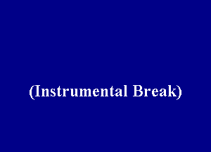 (Instrumental Break)