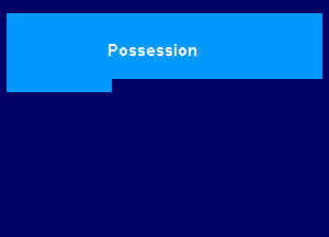 Possession