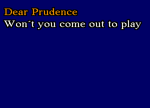 Dear Prudence
XVon't you come out to play