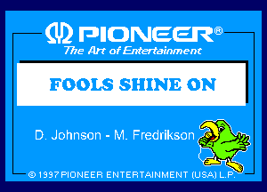 (U) PIGJNEEW

7715 Art ofEnfertafnment

FOOLS SHINE ON

91897PIDNEEH ENTERTAINMENT (USA P Q