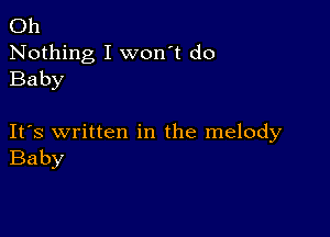 Oh
Nothing I won't do
Baby

IFS written in the melody
Baby