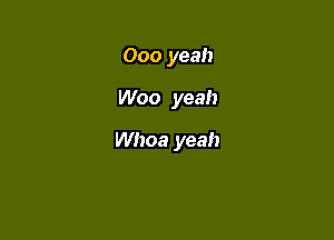 000 yeah

Woo yeah

Whoa yeah