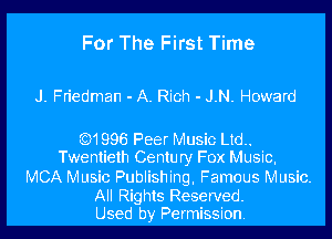 For The First Time

J. Friedman - A. Rich - J.N. Howard

Q1996 Peer Music Ltd..
Twentieth Century Fox Music,

MCA Music Publishing, Famous Music.

All Rights Reserved.
Used by Permission.