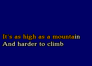 IFS as high as a mountain
And harder to climb