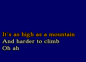 IFS as high as a mountain

And harder to climb
Oh ah