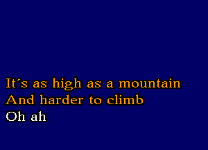 IFS as high as a mountain

And harder to climb
Oh ah