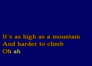 IFS as high as a mountain

And harder to climb
Oh ah