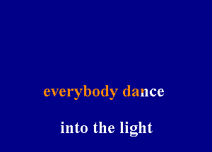 everybody (lance

into the light