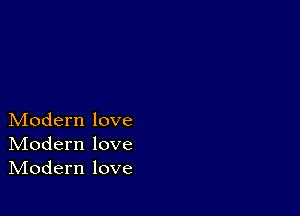 Modern love
IVIodern love
IVIodern love