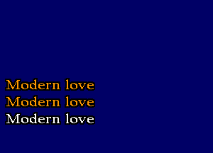 Modern love
IVIodern love
IVIodern love