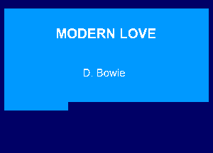 MODERN LOVE

D Bowie