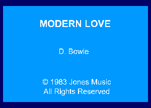 MODERN LOVE

D Bowie

(5) 1983 Jones Music
All Rights Reserved