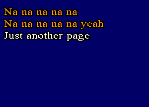 Na na na na na
Na na na na na yeah
Just another page