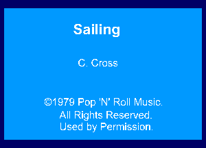 Sailing

0 Cross

(61979 Pop 'N' Roll Music.

All Rights Reserved.
Used by Permission