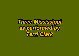 Three Mississippi

as performed by
Terri Clark
