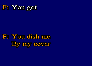 F2 You dish me
By my cover