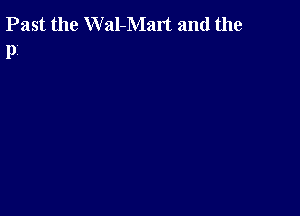 Past the W al-Malt and the
pi