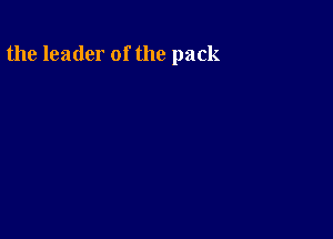 the leader of the pack