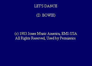 LET'S DANCE

(D, BOWIE)

(c) 1983 Jones Music Amma, EMI-USA
All RJghts Reserved, Used by Permissim