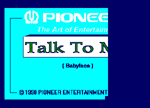 Talk To

(Waml

1 8 PIONEER EN TEHINNN ENI