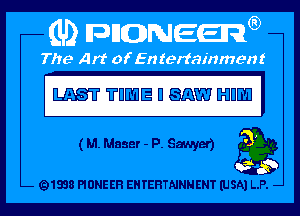 W TDWE H mm WERE I

( M. Maser - P. Sawyer) g
3'

Q1838 PIONEER EHTEHTNNNENT (USA) L.P. -