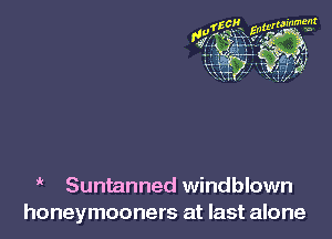 ' Suntanned windblown
honeymooners at last alone