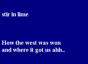 How the west was won
and where it got us 211111..