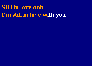 Still in love 0011
I'm still in love with you