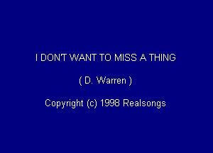 I DON'T WANT TO MISS A THING

( D Wanen )

Copyright (c) 1998 Realsongs