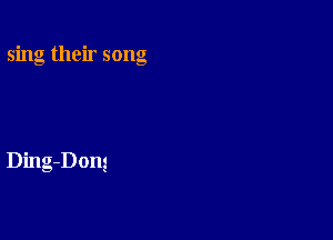 sing their song