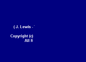 (J. Lewis -'

Copyright (c)
All n