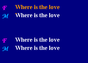 Where is the love
Where is the love

Where is the love
Where is the love