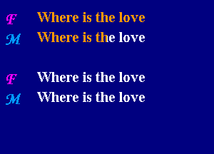 Where is the love
Where is the love

Where is the love
Where is the love