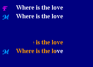 Where is the love
94 Where is the love

9 is the love
9,1 Where is the love